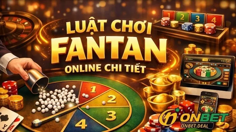 Tổng quan về trò chơi Fan-Tan online tại Onbet