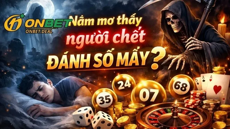 Ý nghĩa tâm linh khi nằm mơ thấy người chết